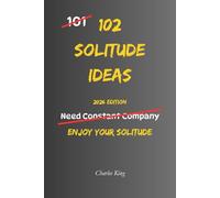 102 Solitude Ideas: No Pressure. No Performance. Just Simple Ways to Feel Comfortable In Your Own Company