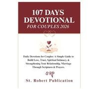 107 Days Devotional for Couples 2026: Daily Devotions for Couples: A Simple Guide to Build Love, Trust, Spiritual Intimacy, & Strengthening Your Relationship, Marriage Through Scriptures & Prayers.