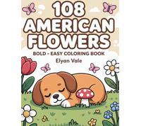 108 American Flowers: Bold and Easy Coloring Books for Adults Relaxation, Stress Relief, and Mindful Fun | Simple Summer Coloring Book Designs for All Skill Levels