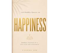 108 Buddha Quotes on Happiness: Buddhist Teachings for a Life of Joy and Contentment