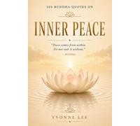 108 Buddha Quotes on Inner Peace: Ancient Teachings for Modern Peace of Mind