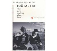 9788858131367 108 metri. The new working class hero - Alberto Prunetti