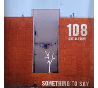 108 One-O-Eight - Something to Say