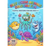 108 Silly Ocean Animals Fun Coloring Book: Playful Creature Coloring for Kids Ages 4-7