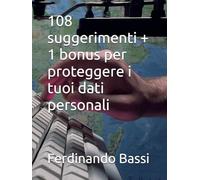 108 suggerimenti + 1 bonus per proteggere i tuoi dati personali