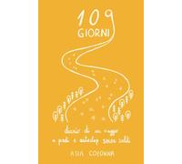 109 giorni: diario di un viaggio a piedi e autostop senza soldi