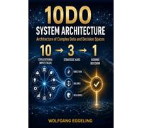 10DO System Architecture: Architecture of Complex Data and Decision Spaces