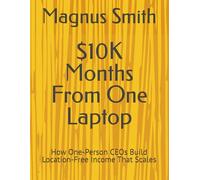 $10K Months From One Laptop: How One-Person CEOs Build Location-Free Income That Scales