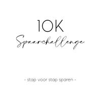 10K Spaarchallenge Boek - Stap voor Stap Sparen: Een rustig spaarwerkboek met invulpagina’s om €10.000 te sparen