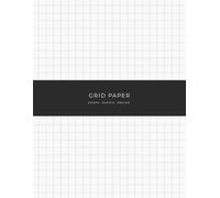 10mm Graph Paper Notebook: A Large Square Grid Journal Designed for Mathematics, Sketching, Graphing, Diagrams and Everyday Writing with Comfortable 10 mm Grid Pages
