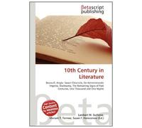 10th Century in Literature: Beowulf, Anglo- Saxon Chronicle, De Administrando Imperio, Shahnama, The Remaining Signs of Past Centuries, One Thousand and One Nights