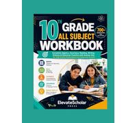 10th Grade All-Subject Workbook: Complete Algebra, Geometry, Reading, Writing, Science & Grammar Practice with Answer Key for High School Homeschool and Classroom Success