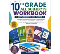10TH GRADE ALL SUBJECTS WORKBOOK: Complete Common Core Practice for Geometry, Algebra II, Chemistry, U.S. & World History, and English II - 766 ... Key & SAT/ACT/PSAT Test-Prep Connections