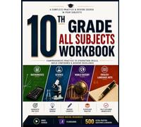 10th Grade All Subjects Workbook: Comprehensive Math, Science, World History & English Language Arts Practice & Review with 1,000+ Practice Questions, Worked Examples & Explained Answers