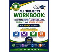 10th Grade All Subjects Workbook: Essential Math, Language Arts, Science, and Social Studies with 1,500+ Exercises & detailed Answer for High School Students