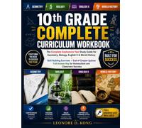 10th GRADE COMPLETE CURRICULUM WORKBOOK: The Complete Sophomore Year Study Guide for Geometry, Biology, English II & World History Skill-Building ... Key for Homeschool and Classroom Success