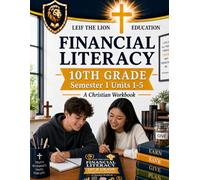 10th Grade Financial Literacy - Semester 1 (Units 1 - 5): A Christian Homeschool Workbook