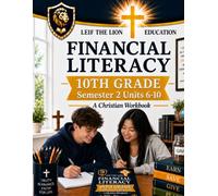 10th Grade Financial Literacy - Semester 2 (Units 6 - 10): A Christian Homeschool Workbook