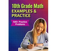 10th Grade Math Examples & Practice: Master Every 10th-Grade Math Skill with 24 Step-by-Step Chapters & 500+ Practice Problems