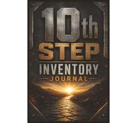 10th Step Inventory Journal: A Guided Daily Reflection Journal for Men to Face Resentment, Take Responsibility, Repair Relationships, and Move Forward