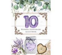 10th Wedding Anniversary Guest Book: A Celebration of Love, Family, and Tradition | Sign-In Book for Guest Messages, Blessings and Memories
