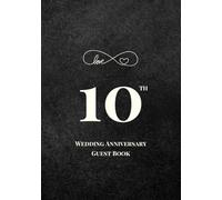 10th Wedding Anniversary Guest Book: A Celebration of Love, Family, and Tradition | Sign-In Book for Guest Messages, Blessings and Memories