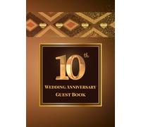 10th Wedding Anniversary Guest Book: A Celebration of Love, Family, and Tradition | Sign-In Book for Guest Messages, Blessings and Memories