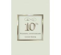 10th Wedding Anniversary Guest Book: A Celebration of Love, Family, and Tradition | Sign-In Book for Guest Messages, Blessings and Memories