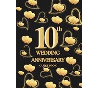 10th Wedding Anniversary Guest Book: Wish Book to collect messages with congratulations, wishes for the couple celebrating their Gold Wedding Anniversary