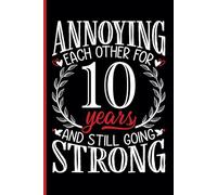 10th Wedding Anniversary Notebook: Funny 10th Wedding Anniversary Journal for Couples Married 10 Years - Perfect Keepsake for Celebrating 10th Year Together