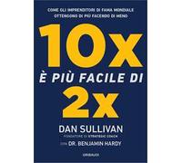 10x è più facile di 2x. Come gli imprenditori di fama mondiale ottengono d...