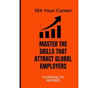 10X Your Career: Master the Skills that Attract Global Employers