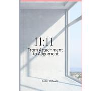 11:11 From Attachment to Alignment
