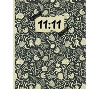 11:11 Manifestation Journal - Floral Pattern Cover: A Beautiful Guide Notebook for Wishes, Affirmations, and Positive Mindset