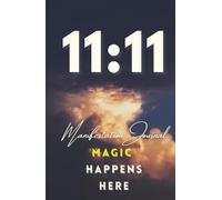 11:11 Manifestation Journal: Magic Happens Here | Guided Law of Attraction & Intention-Setting Notebook (5.5″x8.5″, 105 Ruled Pages): 75 Prompts for ... Energy, Set Intentions & Manifest Your Dreams