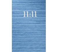 11:11 Manifestation Journal. Write Your Future.: A notebook to capture your dreams, goals, objectives, and achievements. Law of Attraction. Gratitude, abundance. Make your wishes come true.