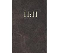 11:11 Manifestation Journal. Write Your Future.: A notebook to capture your dreams, goals, objectives, and achievements. Law of Attraction. Gratitude, abundance. Make your wishes come true.