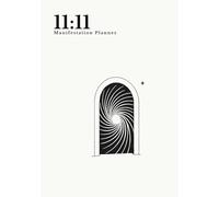 11:11 Manifestation Planner: A Guided Journal with Prompts for Goal Setting, Reflection, Aligned Action, and Personal Growth