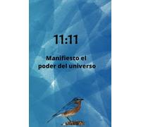 11:11 Manifiesto el poder del universo: Cuaderno de manifestacion y abundancia: 130 dias de afirmaciones positivas y ejercicios de atraccion financiera