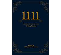 11:11: Messages from the Universe in Every Number
