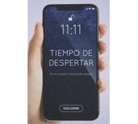 11:11 Tiempo de despertar: En un instante todo puede cambiar...