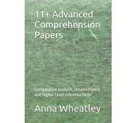 11+ Advanced Comprehension Papers: Comparative Analysis, Unseen Poetry and Higher Level Inference Skills