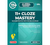 11+ Cloze Mastery: Boost Reading Confidence and 11+ Success with Graded Cloze Exercises and Answer Support