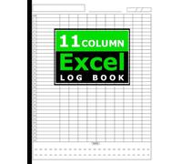 11 Column Excel Log Book: Blank Spreadsheet Notebook for Data Tracking, Accounting & Budgeting | 120 Pages - 8.5 x 11 in