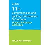 11+ Comprehension and Spelling, Punctuation & Grammar Support and Practice Workbook: For the GL Assessment 2024 tests