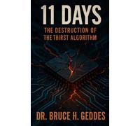 11 Days: The Destruction of the Thirst Algorithm: Part II of The Thirst Algorithm Saga: 2