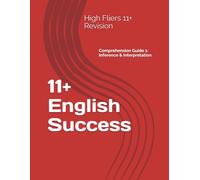 11+ English Success: Targeted Skills Practice: Comprehension Guide 1: Inference & Interpretation for the 11+ Exam