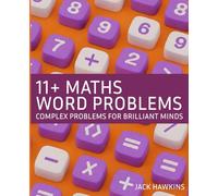 11+ Maths Word Problems: Complex maths puzzles for brilliant minds