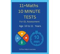 11 Plus Help to 11+ Maths 10 Minute Tests -Age 10 to 11 ( For GL Ass (Tascabile)