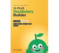 11 Plus Vocabulary Builder: Synonyms, Antonyms, Homophones, Idioms, and Wow Words